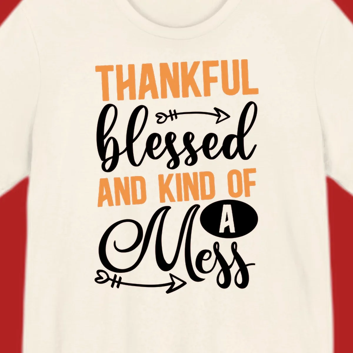 Thankful Blessed And Kind Of A Mess typography design with orange and white text on black background.