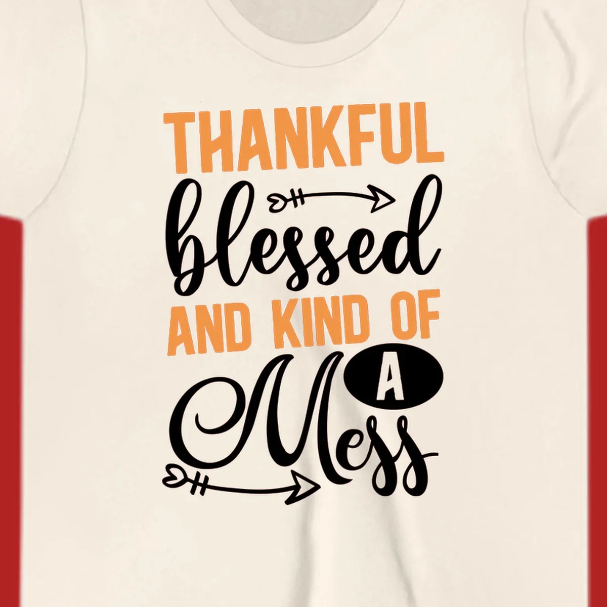 Thankful Blessed And Kind Of A Mess typography design with orange and white text on black background.