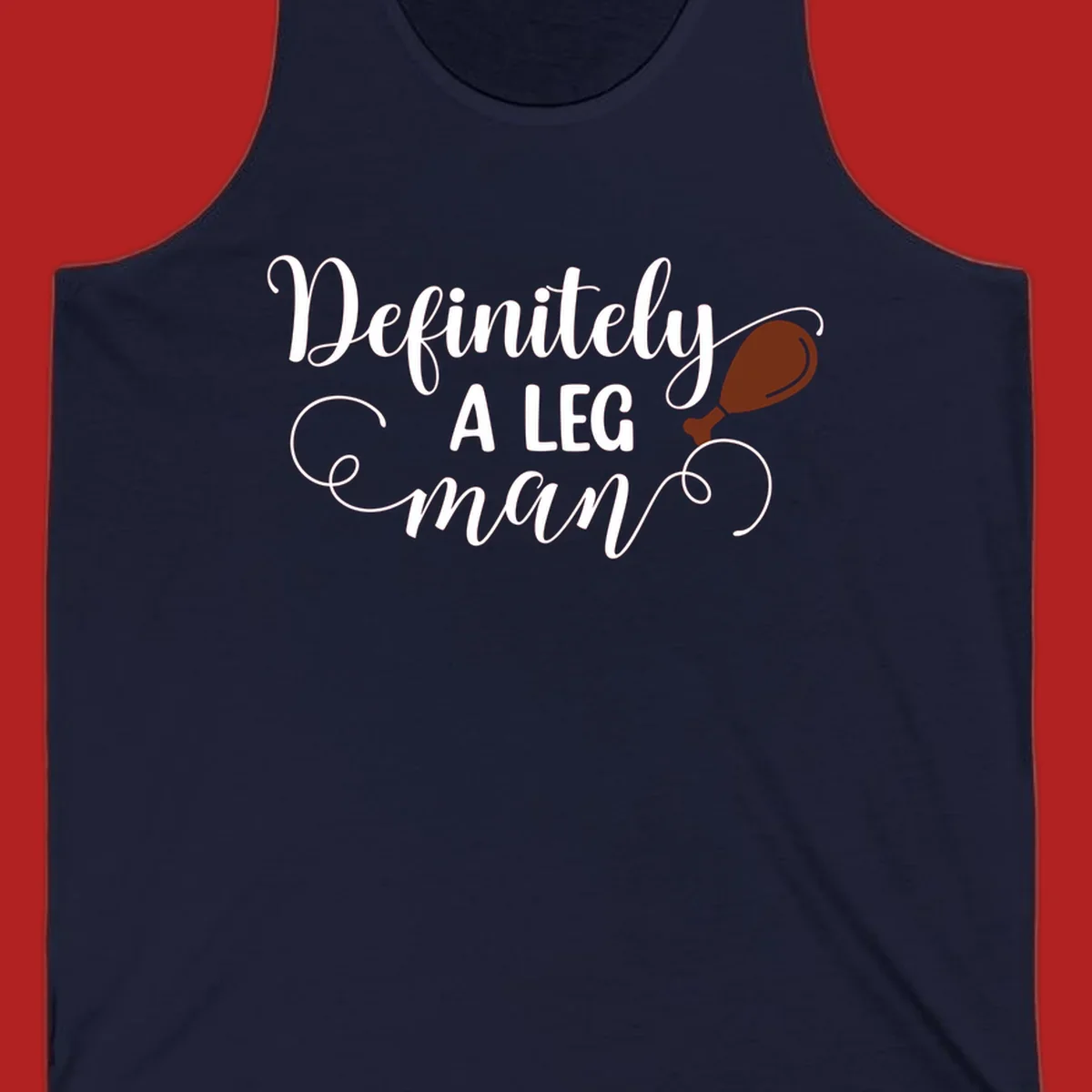 Definitely A Leg Man design with turkey leg graphic. Thanksgiving theme.