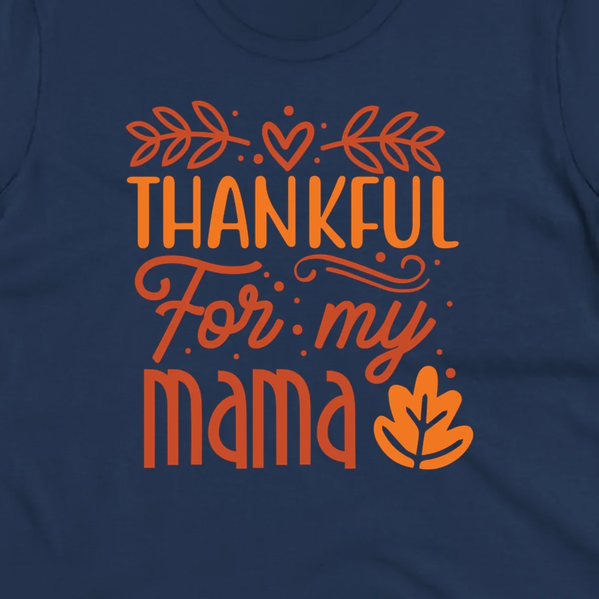 Thankful For My Mama typography design with fall leaves and heart.
