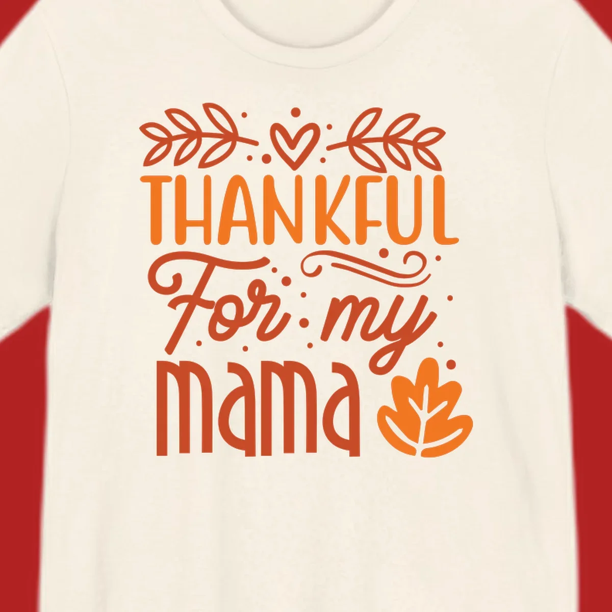 Thankful For My Mama typography design with fall leaves and heart.