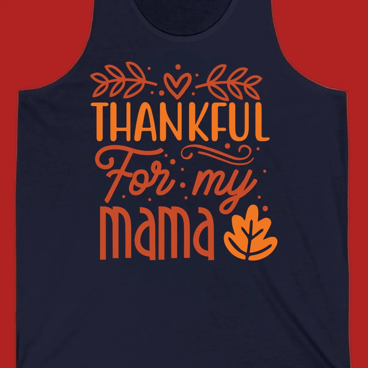 Thankful For My Mama typography design with fall leaves and heart.