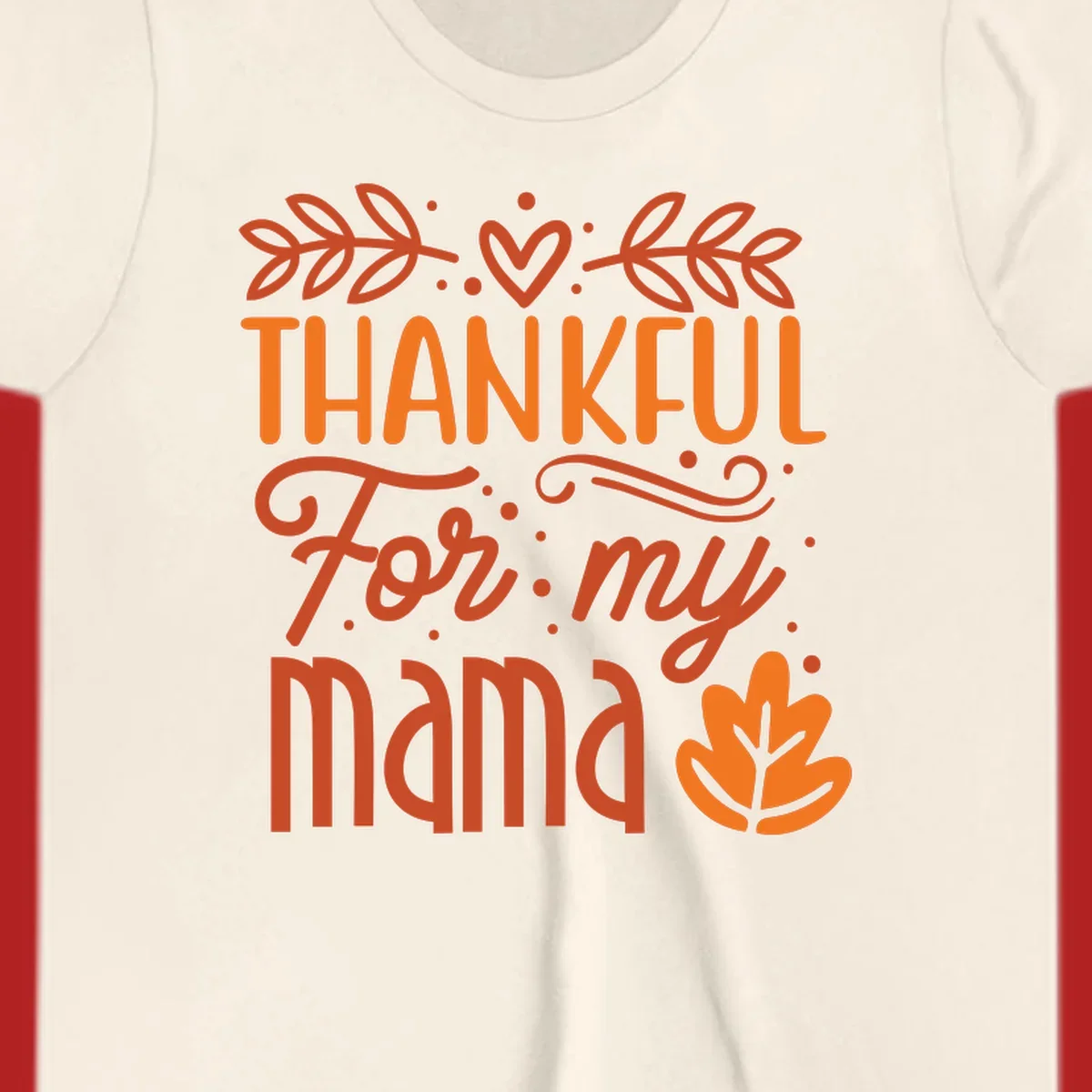 Thankful For My Mama typography design with fall leaves and heart.