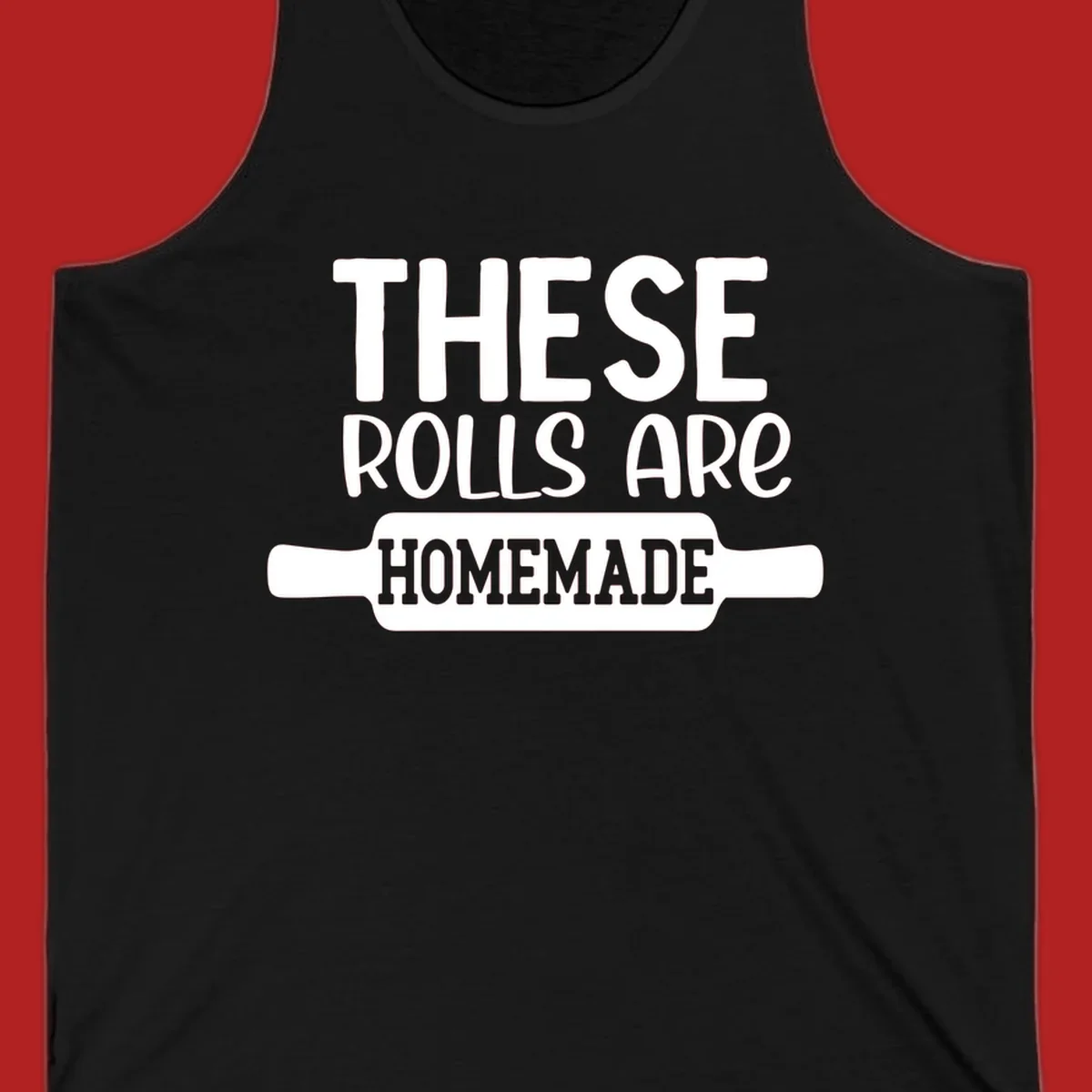 White text 'THESE ROLLS ARE HOMEMADE' with a rolling pin illustration, for homemade rolls baking concept.