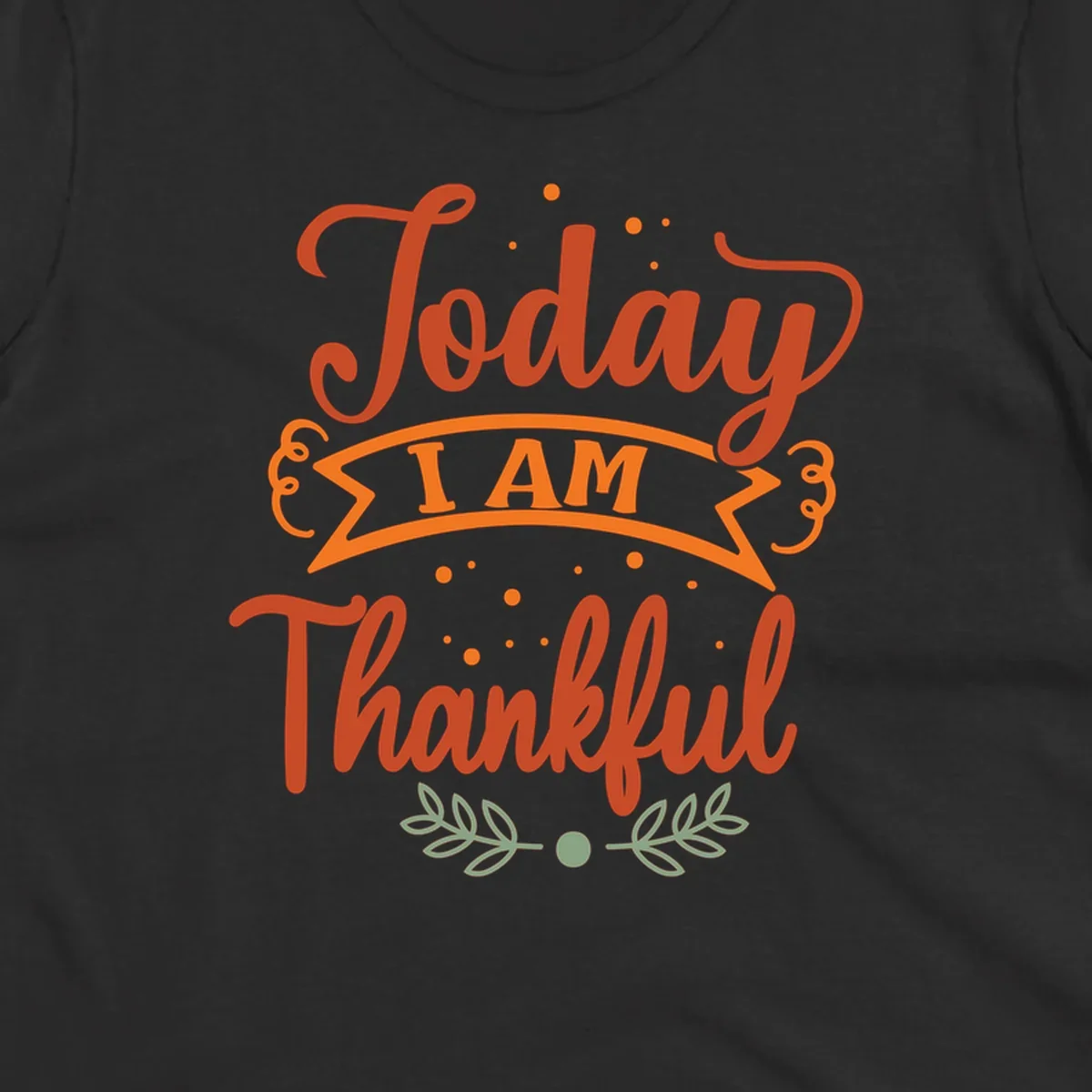 Today I Am Thankful Thanksgiving grateful typography design