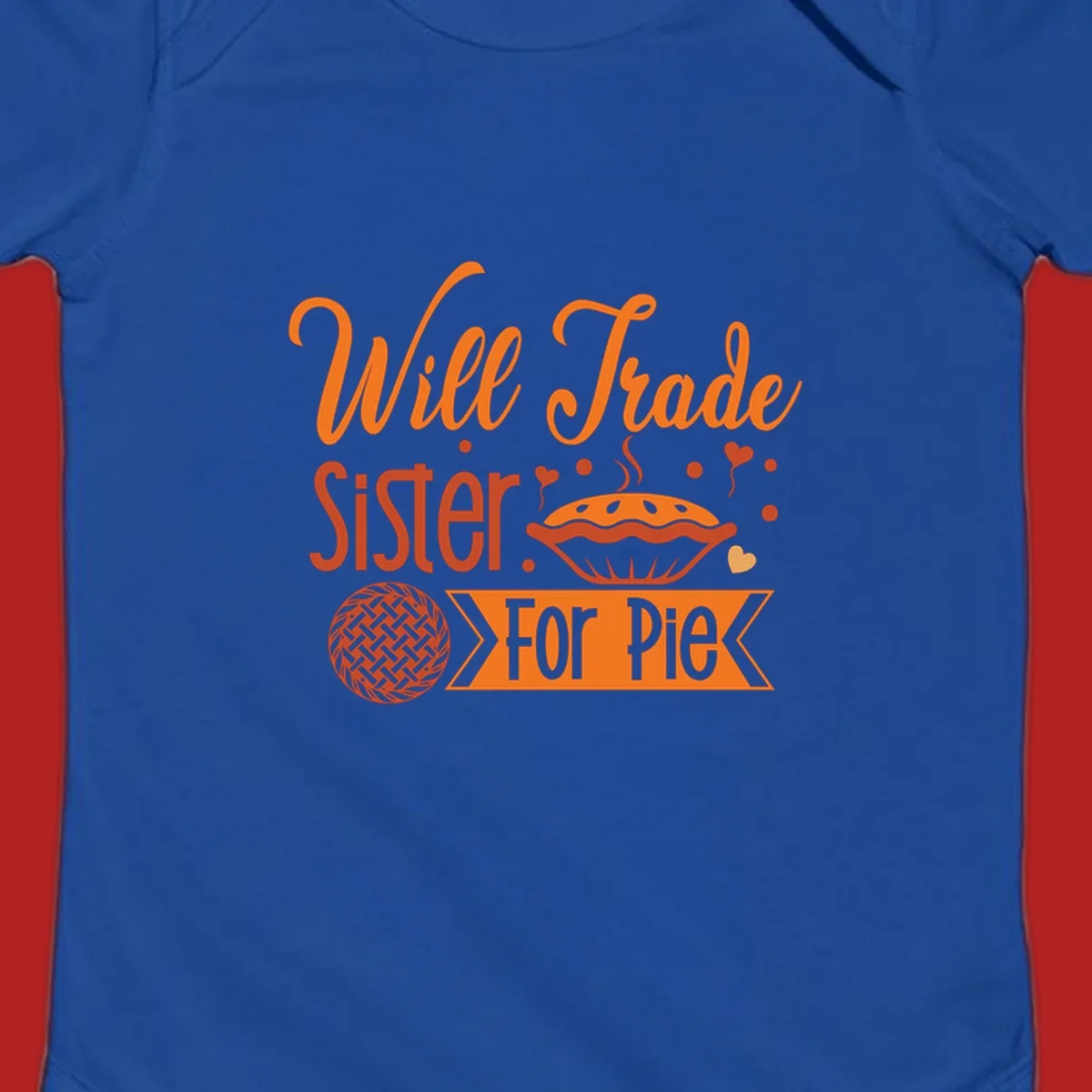 Will Trade Sister For Pie graphic with illustrations of pie and hearts.