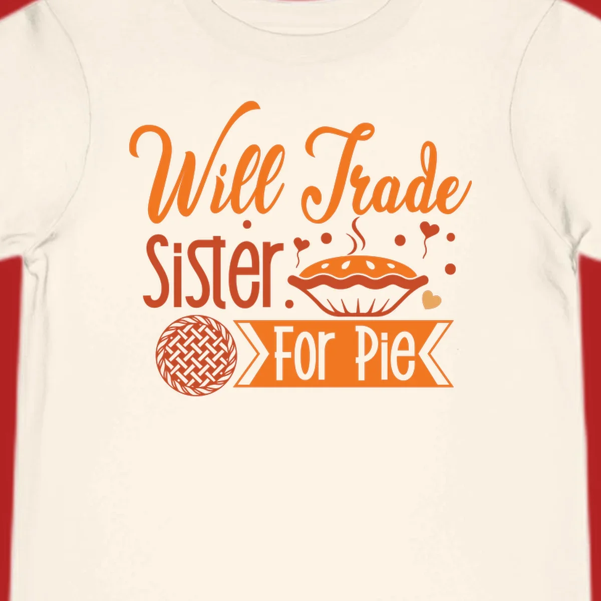 Will Trade Sister For Pie graphic with illustrations of pie and hearts.