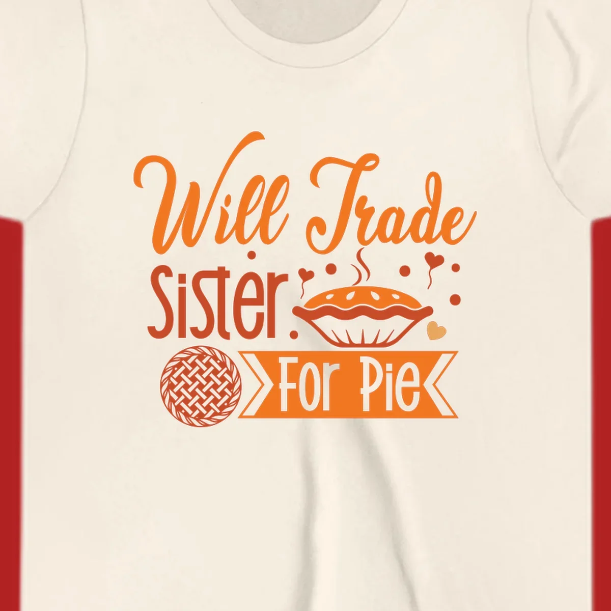 Will Trade Sister For Pie graphic with illustrations of pie and hearts.