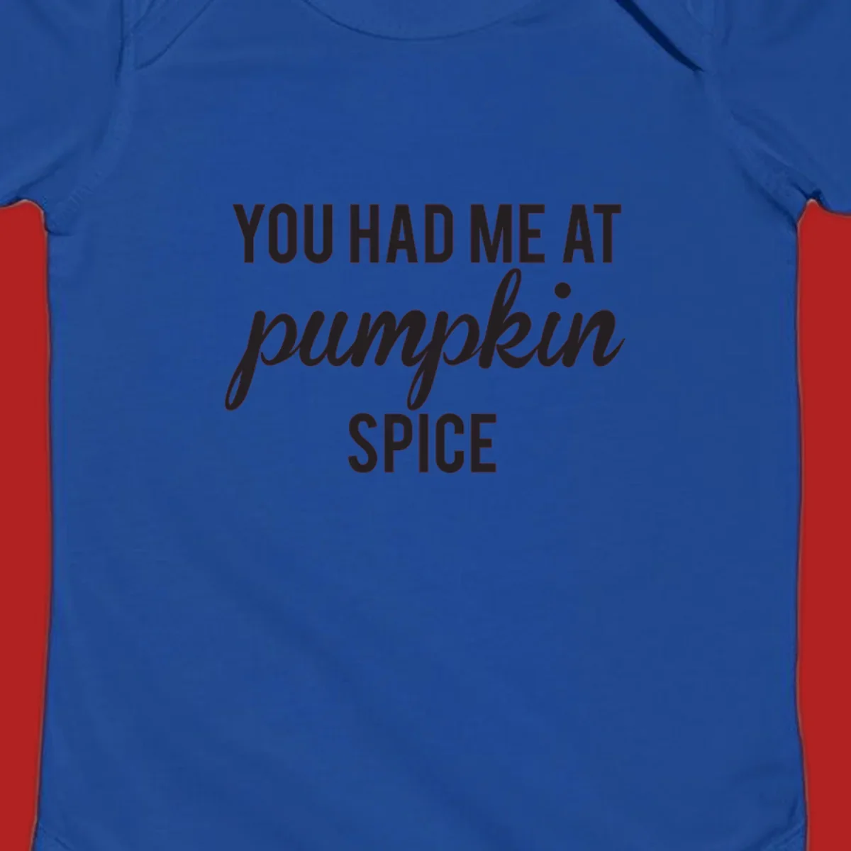 Text design 'YOU HAD ME AT pumpkin SPICE' with 'pumpkin' in script.