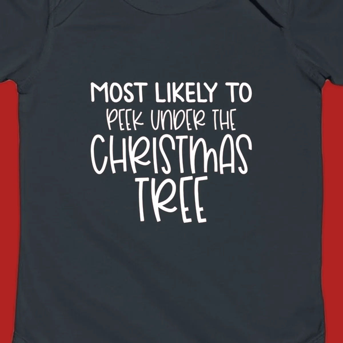 Text design: Most Likely To Peek Under Christmas Tree. Black text on white background.