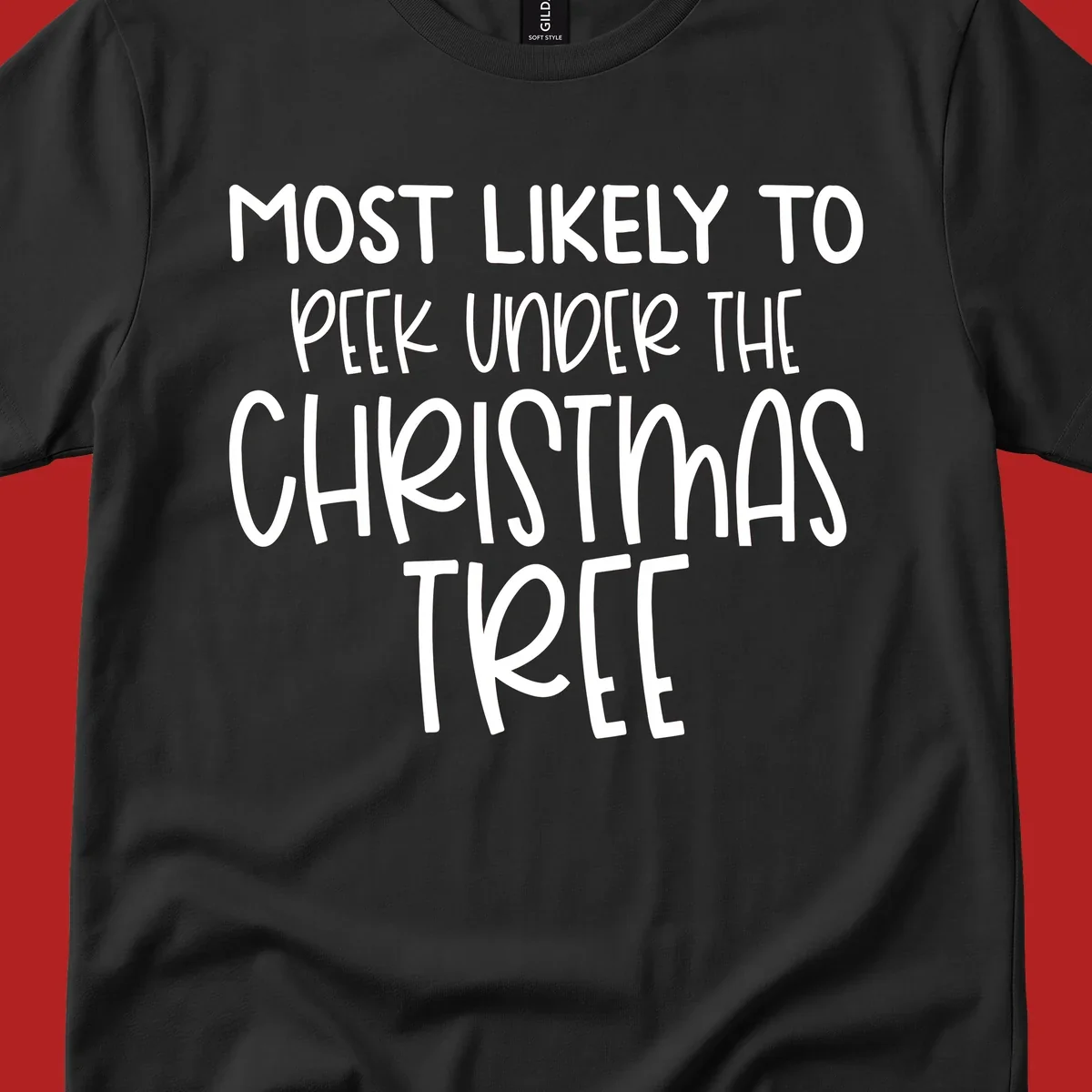 Text design: Most Likely To Peek Under Christmas Tree. Black text on white background.
