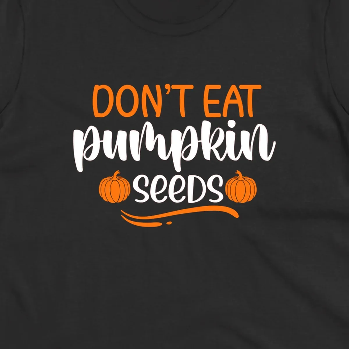 Don't Eat Pumpkin Seeds Fall Saying with pumpkins and swirls