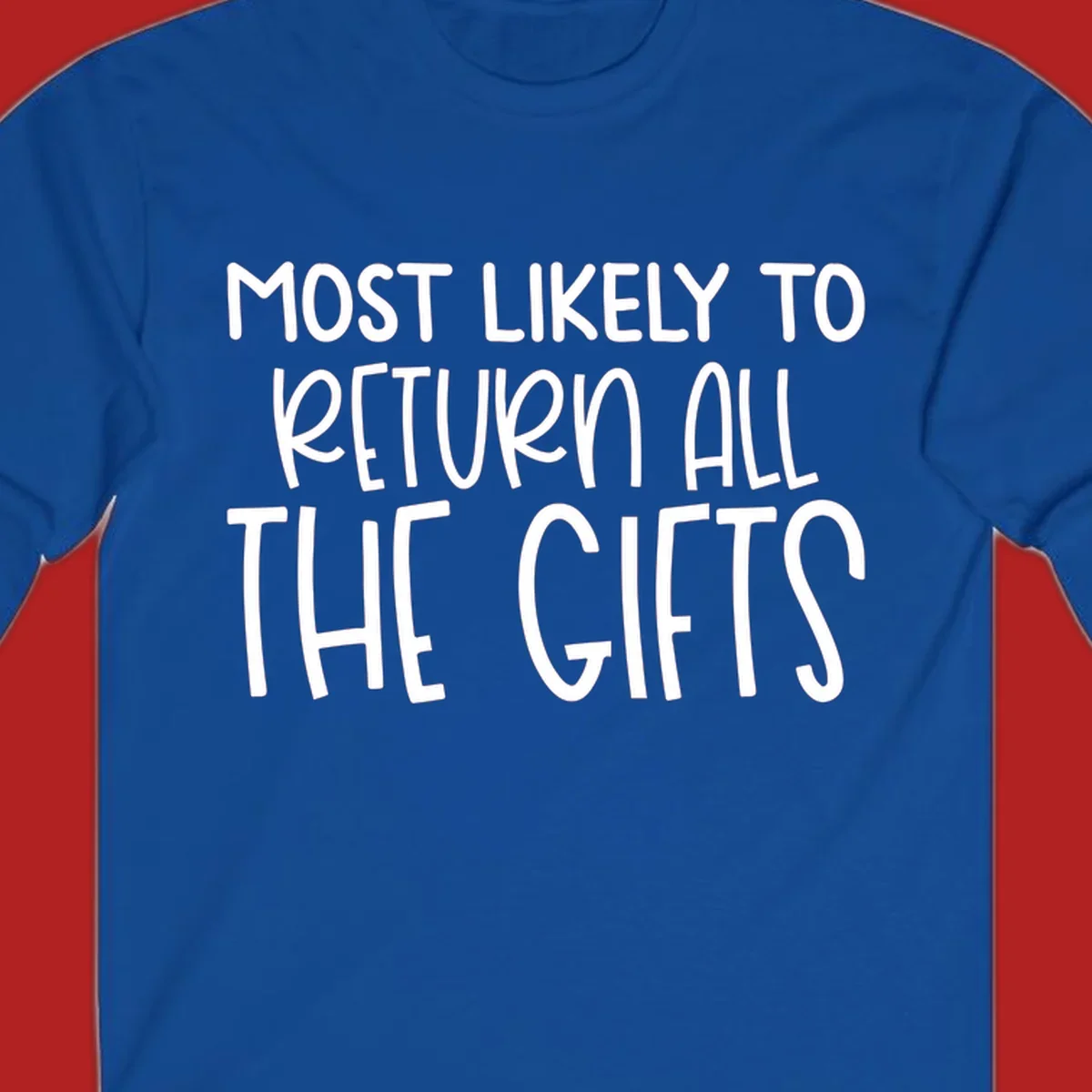 Text design: MOST LIKELY TO RETURN ALL THE GIFTS. White lettering on dark background.
