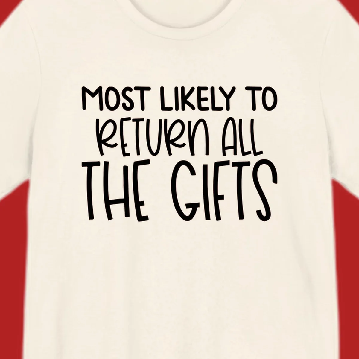 Text design: MOST LIKELY TO RETURN ALL THE GIFTS. White lettering on dark background.