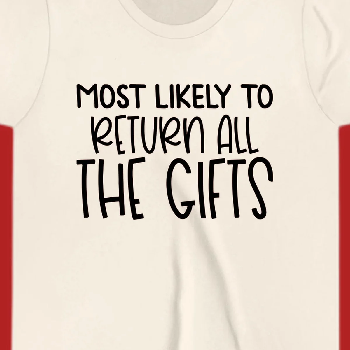 Text design: MOST LIKELY TO RETURN ALL THE GIFTS. White lettering on dark background.