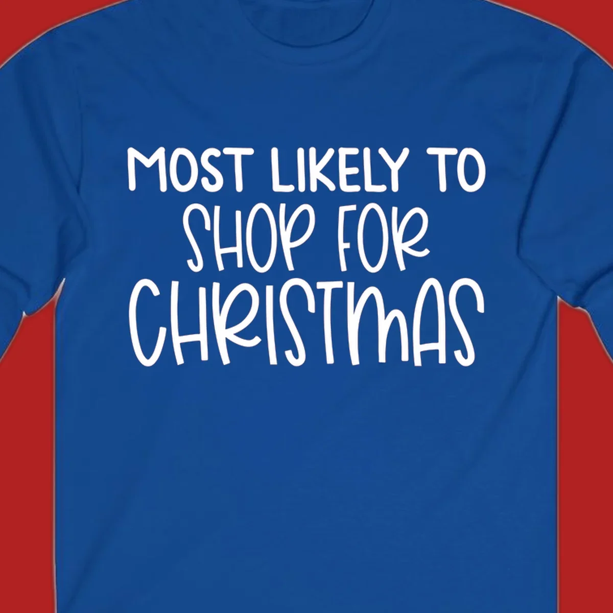 Text design reading 'Most Likely To Shop For Christmas' in white lettering.