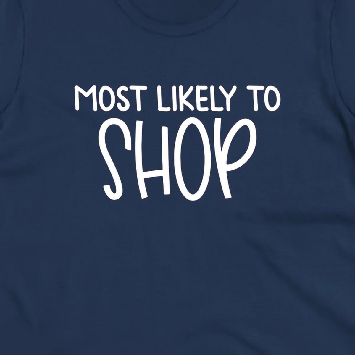 White text that says MOST LIKELY TO SHOP on a black background. Design for shop til you drop.