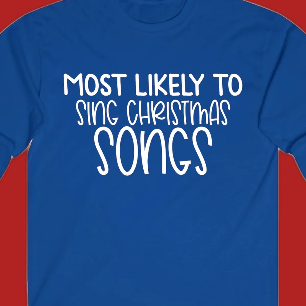 Text design 'Most Likely To Sing Christmas Songs' in white, bold lettering.