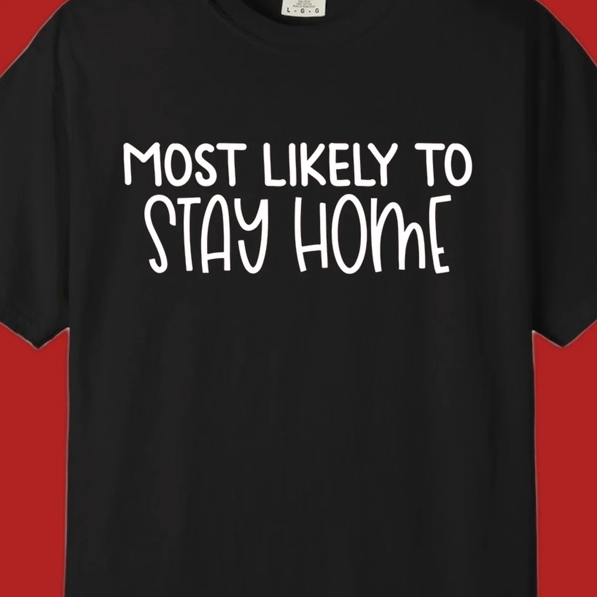 Most Likely To Stay Home text design