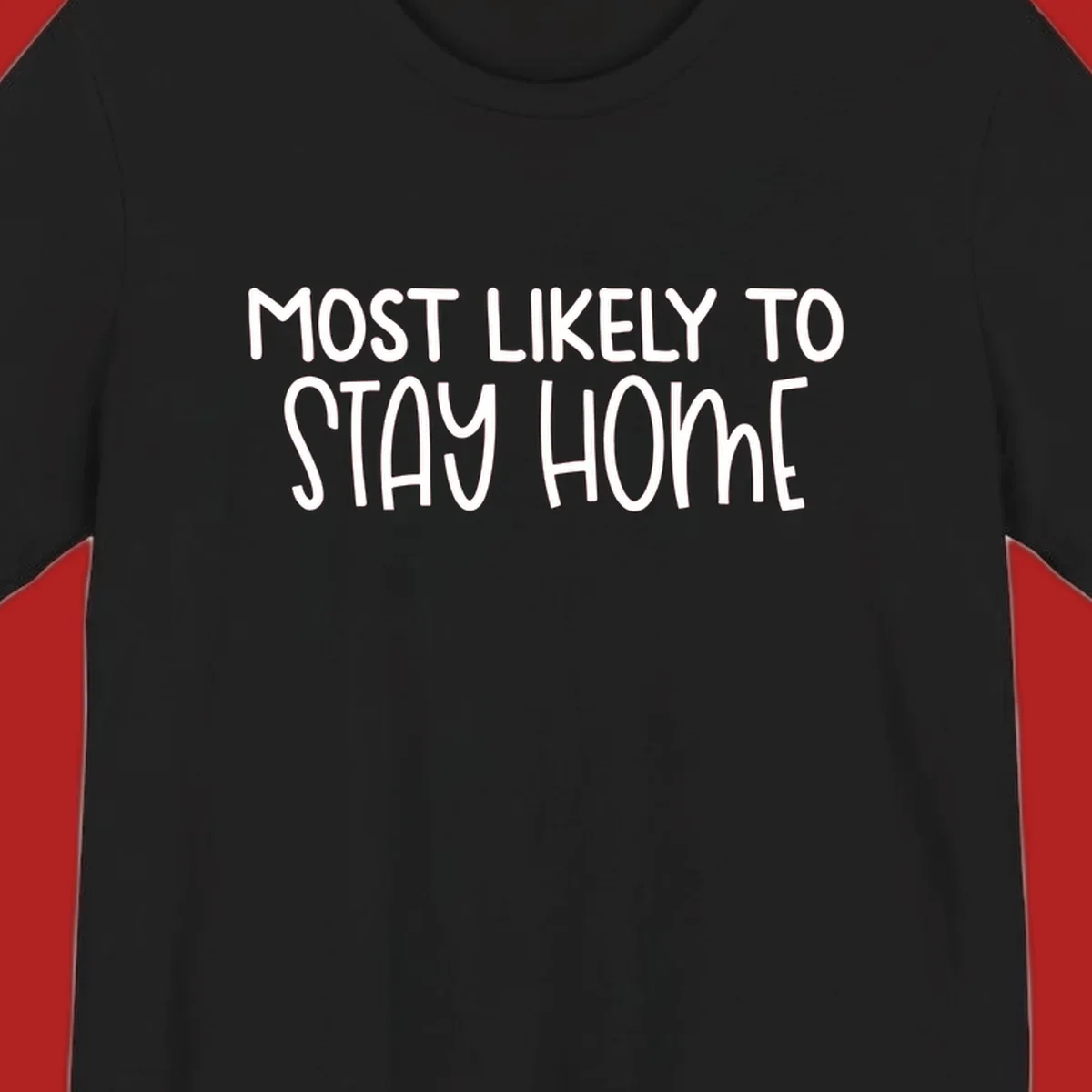 Most Likely To Stay Home text design