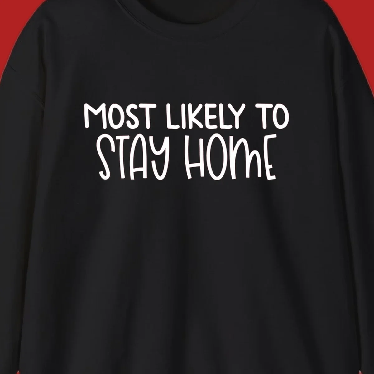 Most Likely To Stay Home text design