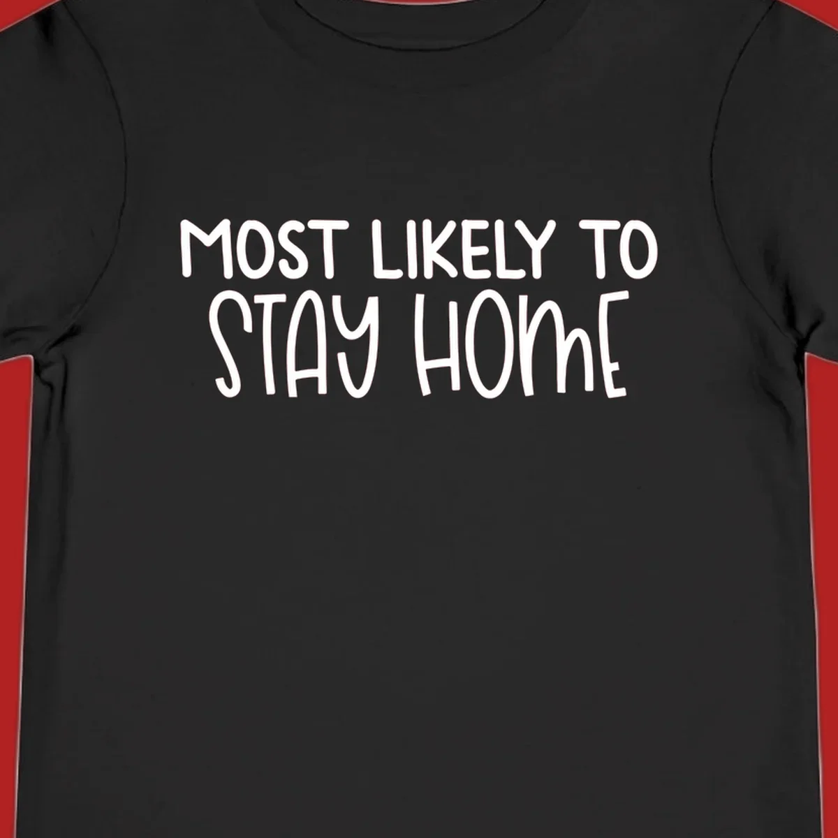 Most Likely To Stay Home text design