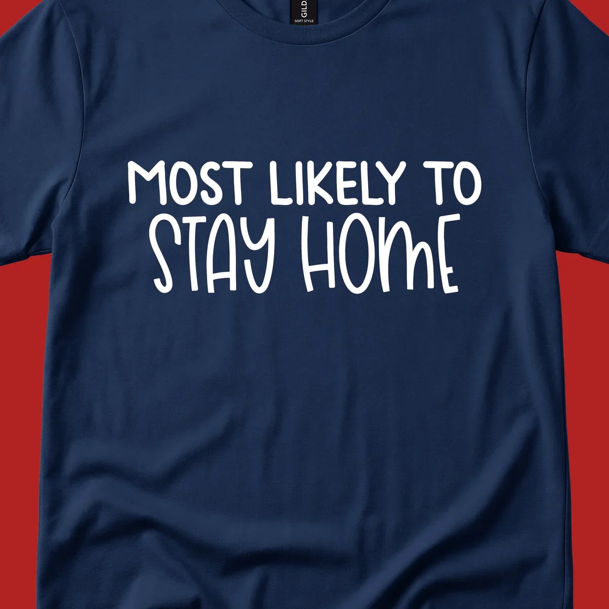 Most Likely To Stay Home text design