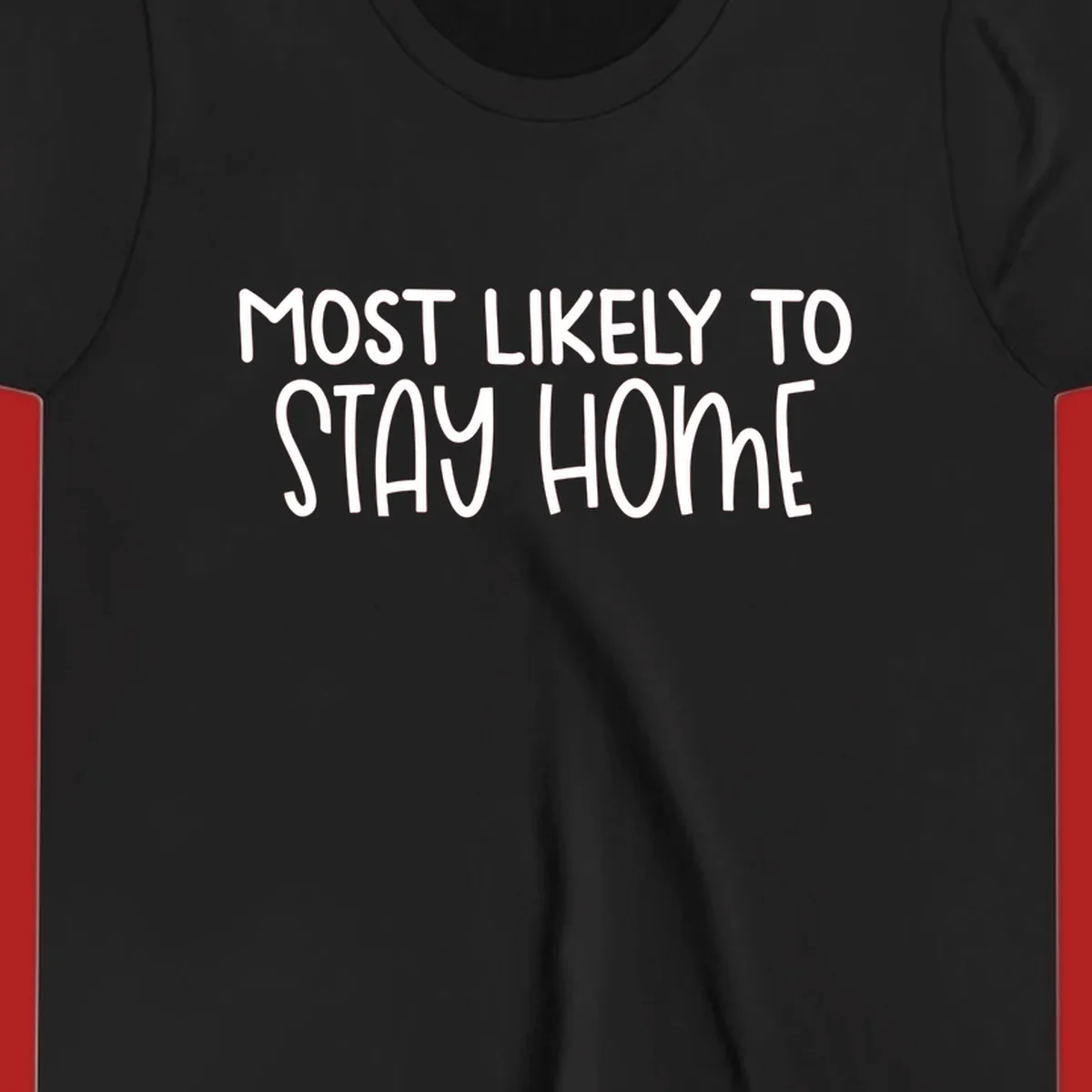 Most Likely To Stay Home text design