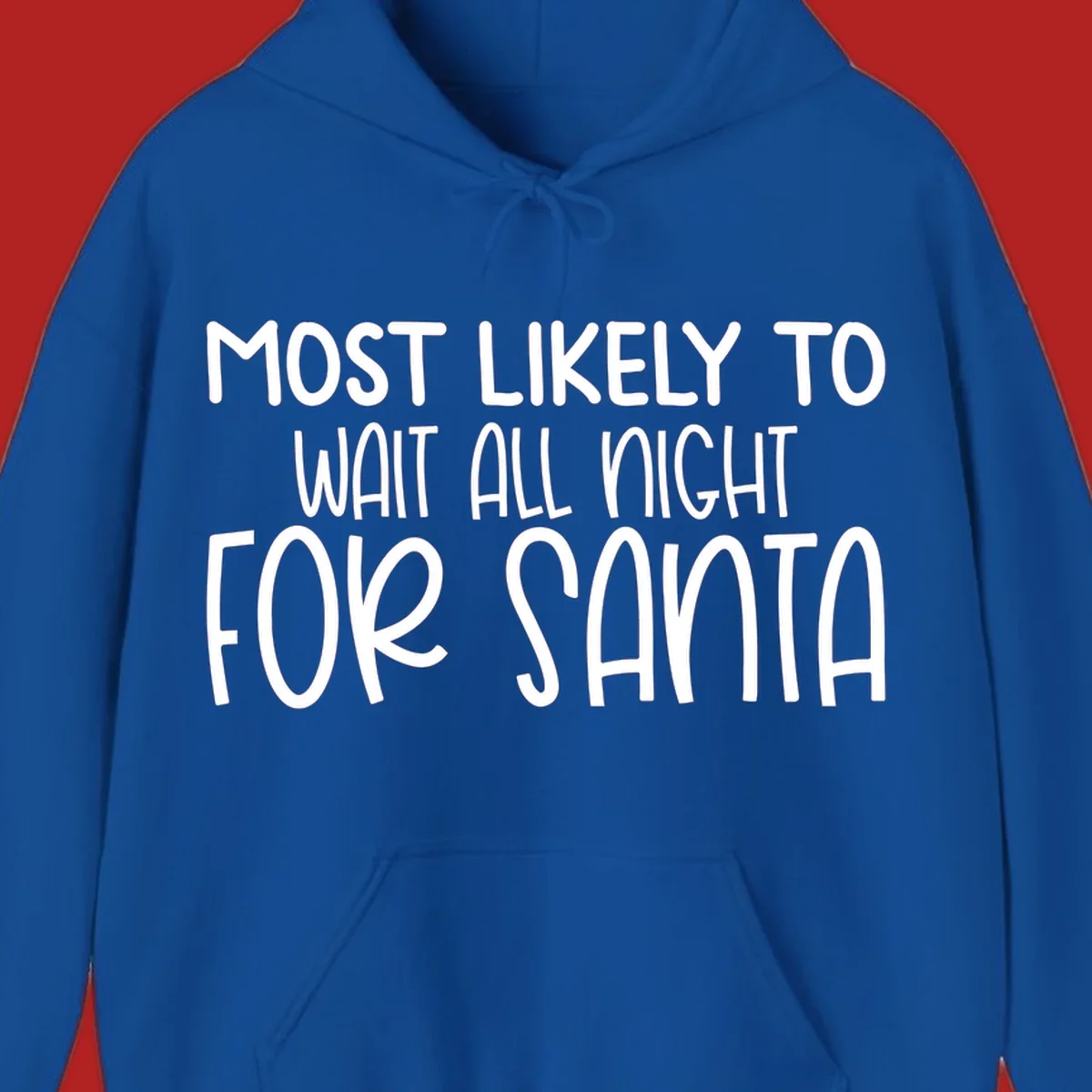 Text design that says Most Likely To Wait All Night For Santa, in white lettering.