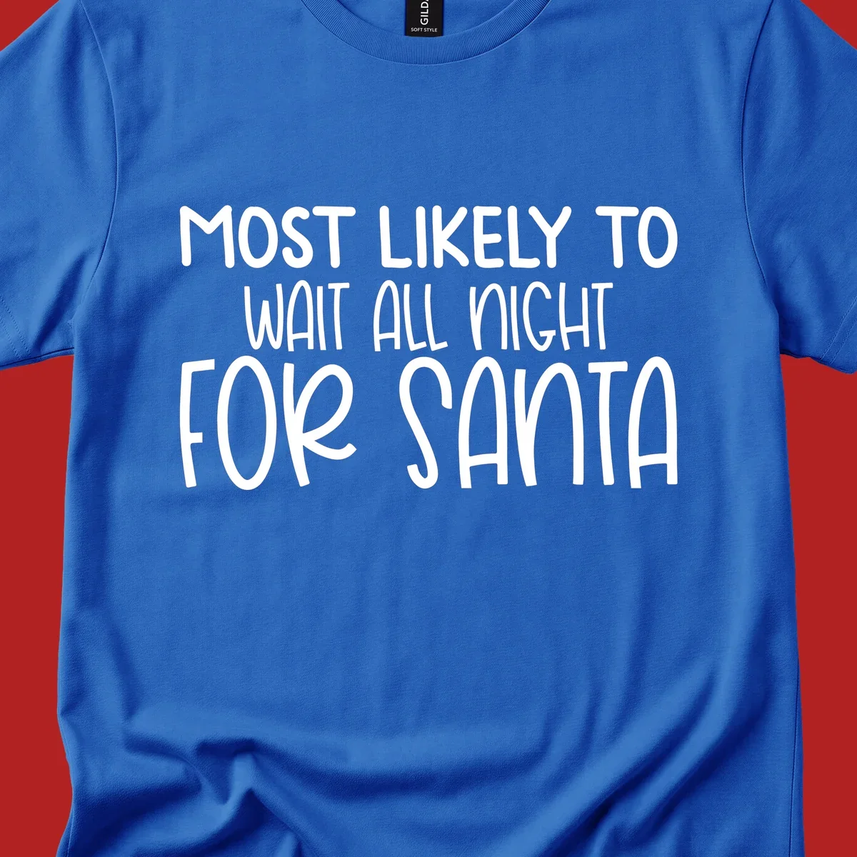 Text design that says Most Likely To Wait All Night For Santa, in white lettering.