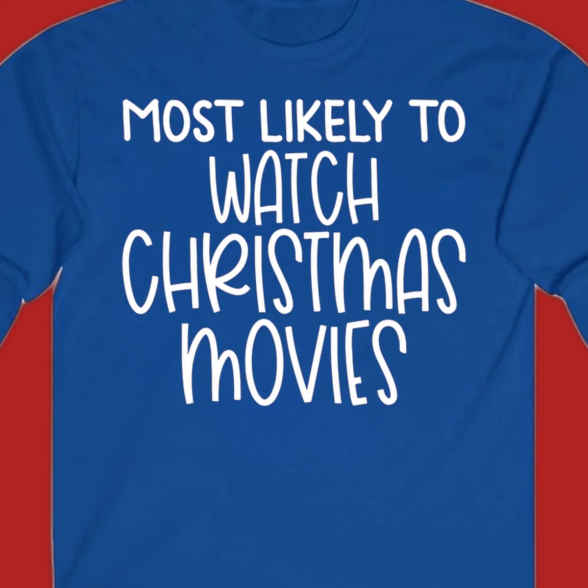 Most Likely To Watch Christmas Movies text design