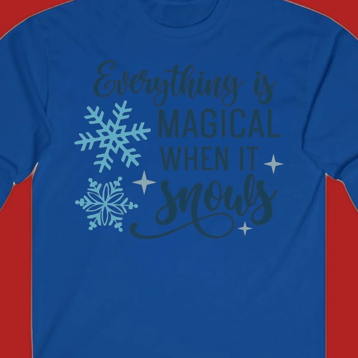 Everything is Magical When It Snows typography with snowflakes and stars.