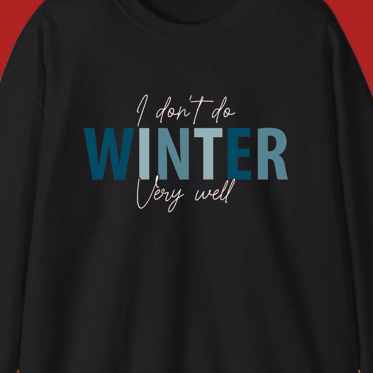 Text design 'I don't do WINTER Very well' in script and block letters, with 'WINTER' in varying shades of blue.