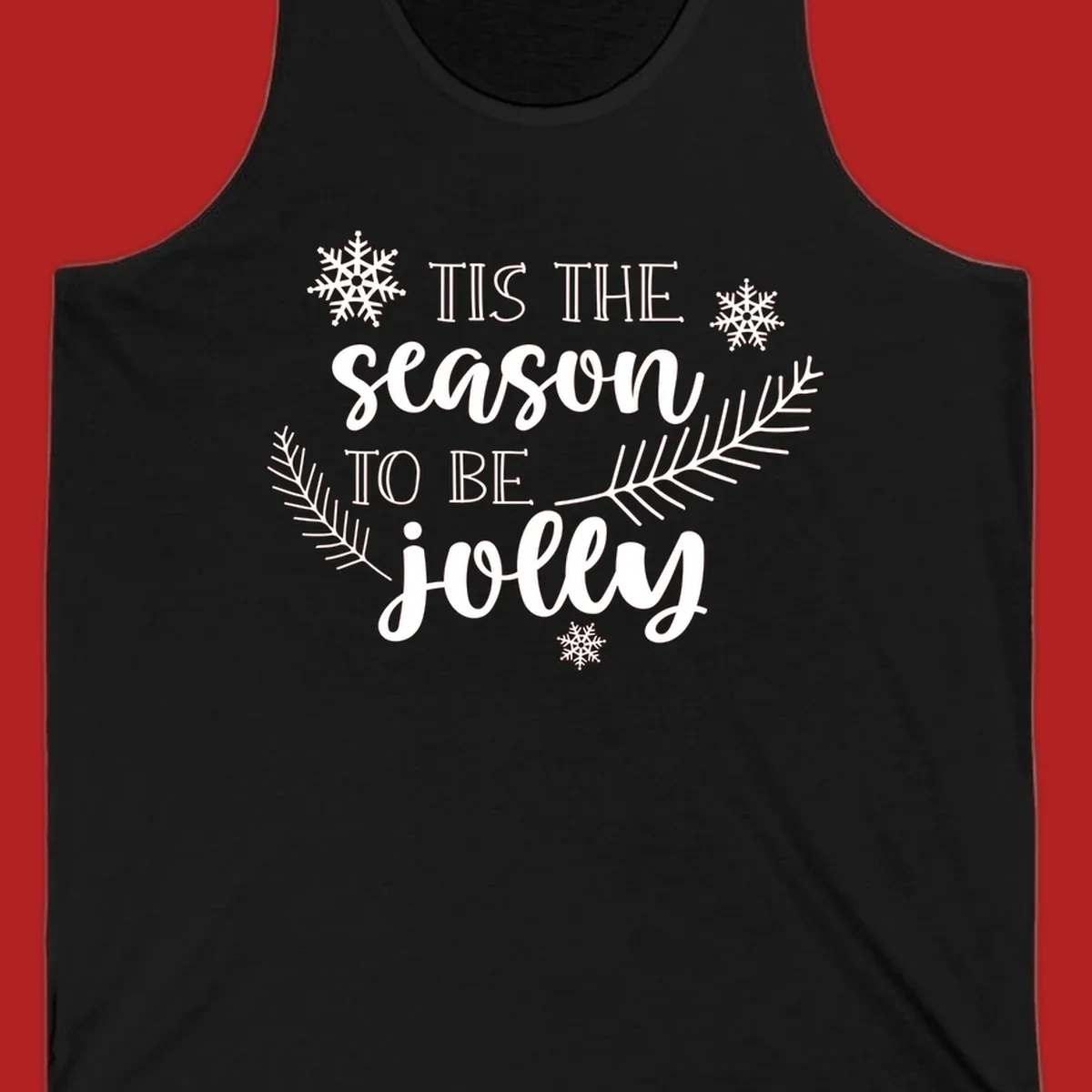 Tis the season to be jolly Christmas design with snowflakes and pine branches.