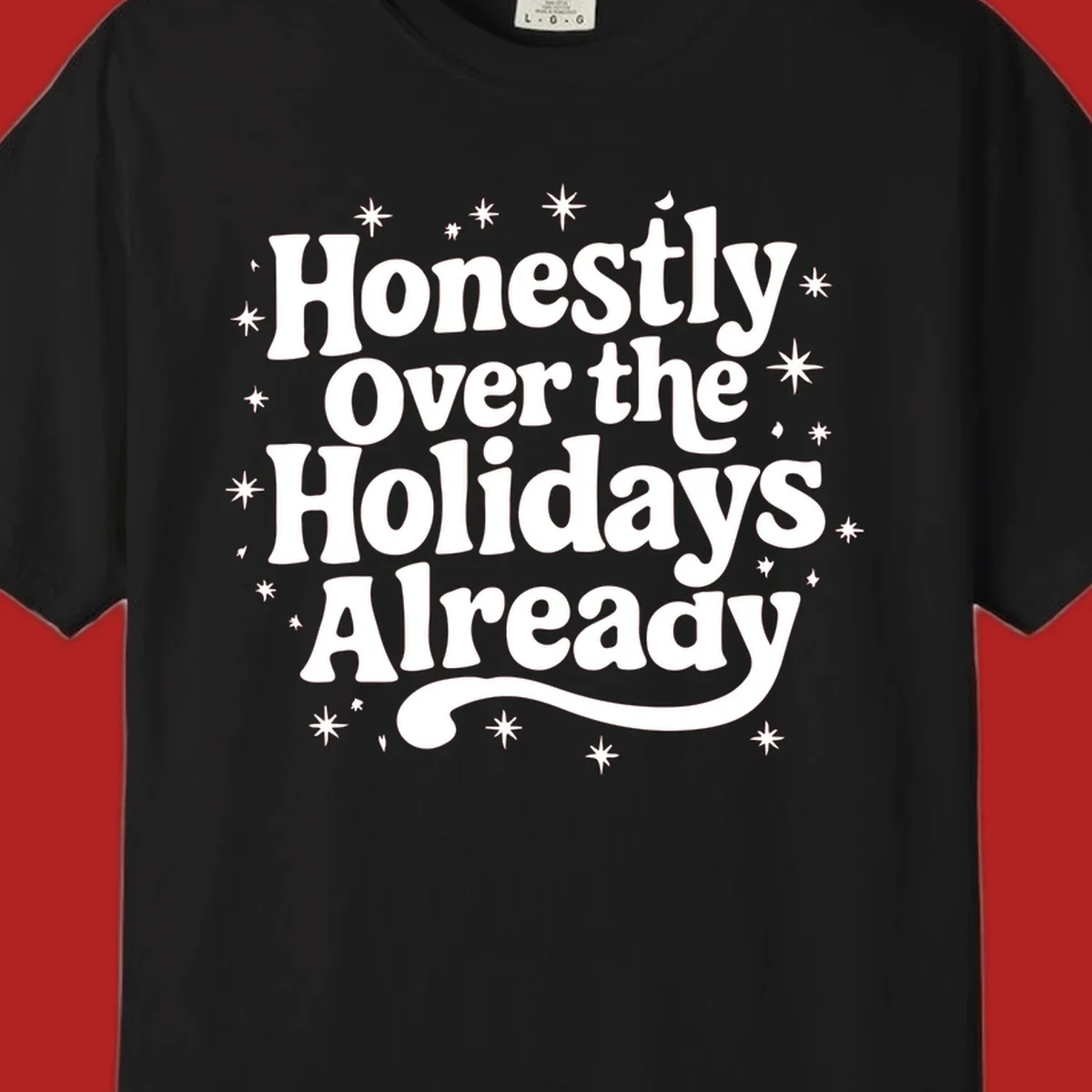 Honestly Over the Holidays Already text with starbursts, retro font.