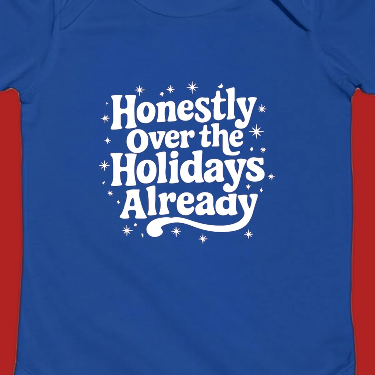 Honestly Over the Holidays Already text with starbursts, retro font.
