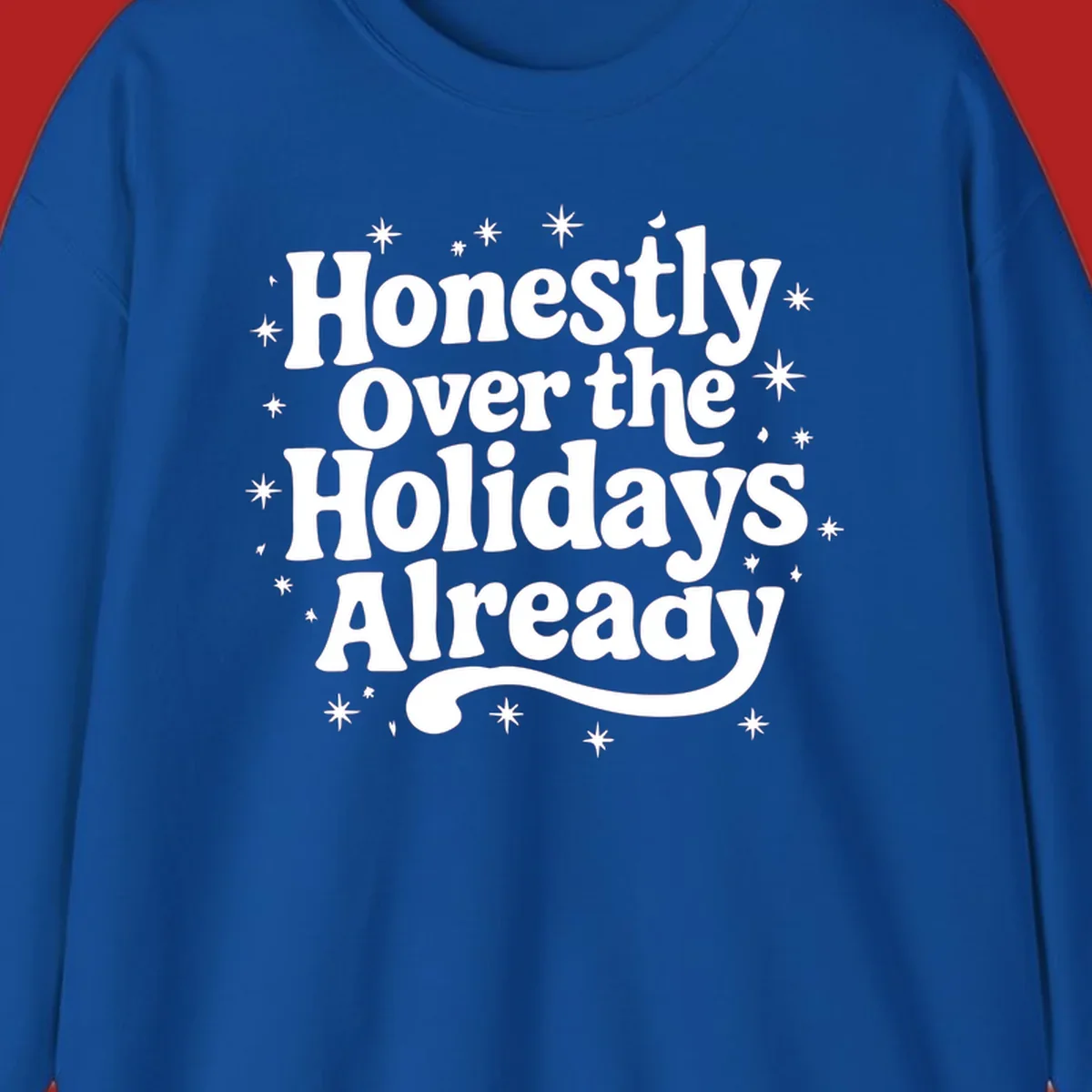 Honestly Over the Holidays Already text with starbursts, retro font.