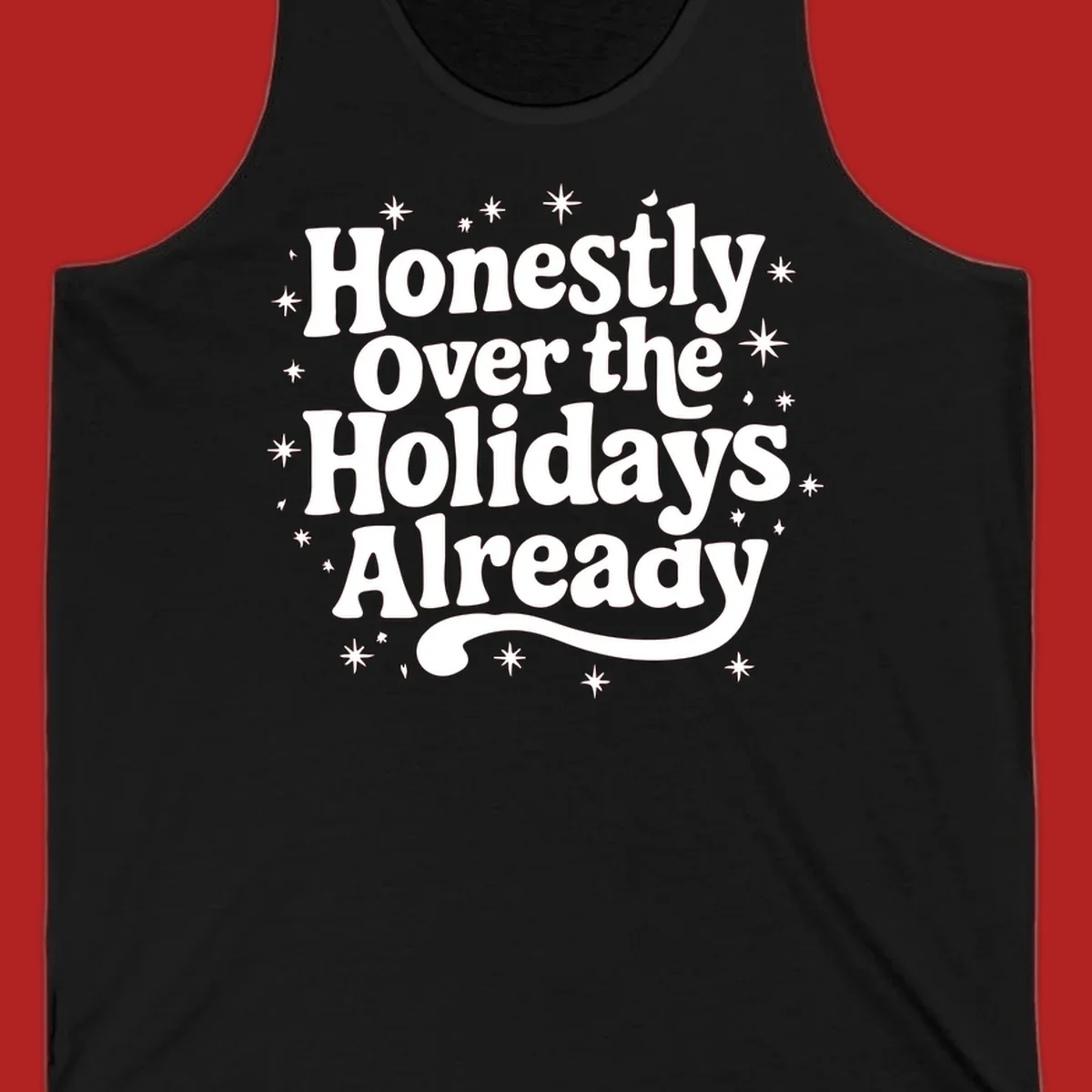 Honestly Over the Holidays Already text with starbursts, retro font.