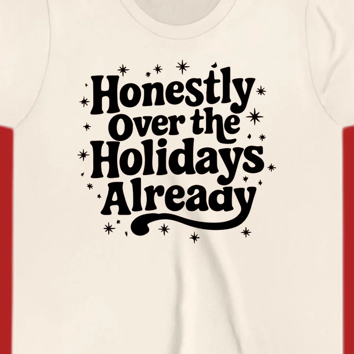 Honestly Over the Holidays Already text with starbursts, retro font.
