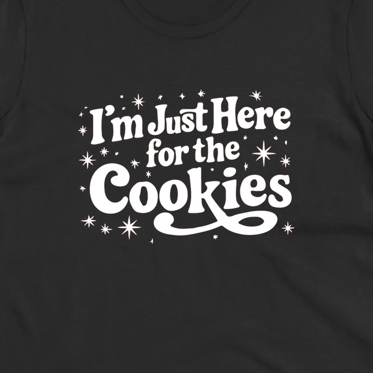I'm Just Here for the Cookies text with stars graphic