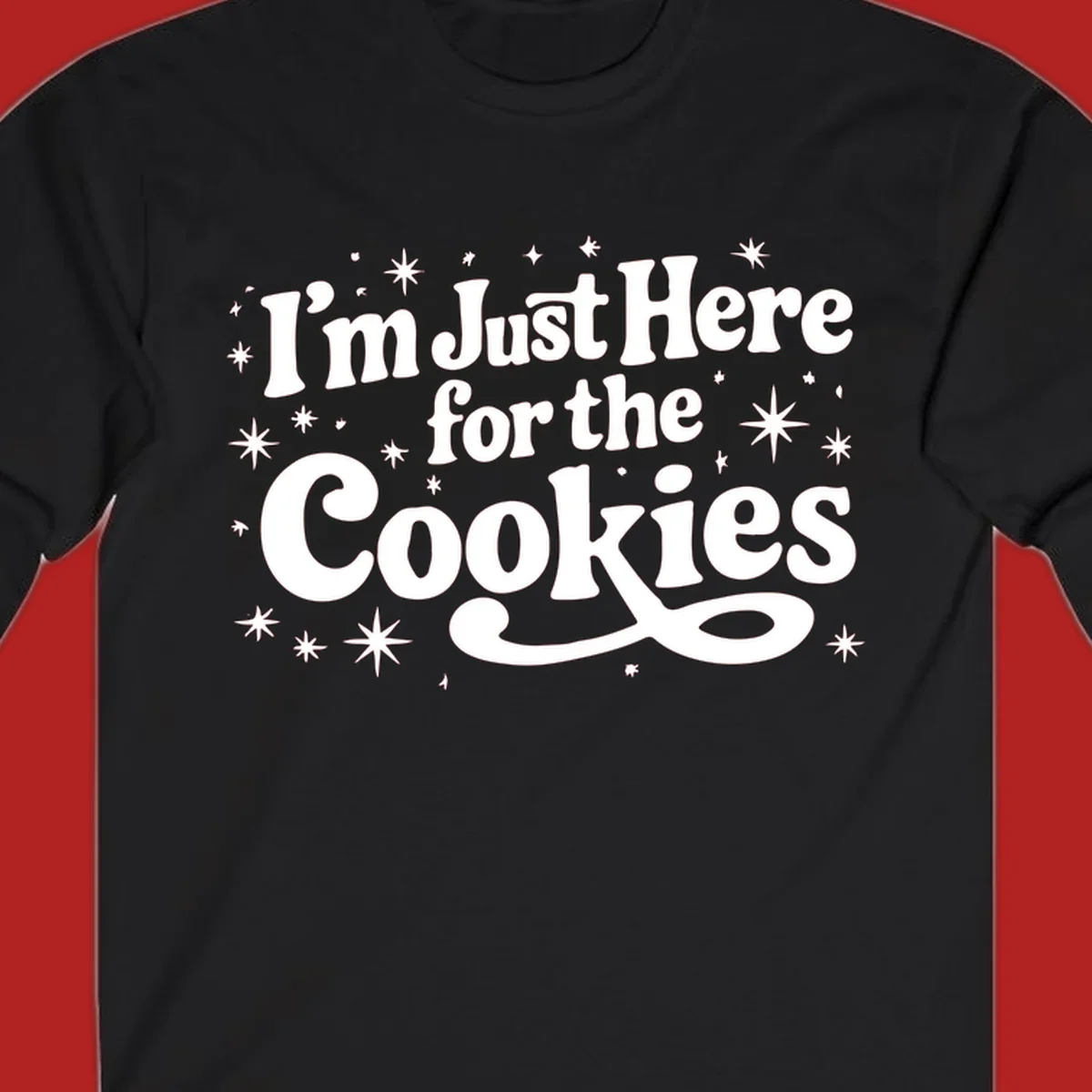 I'm Just Here for the Cookies text with stars graphic