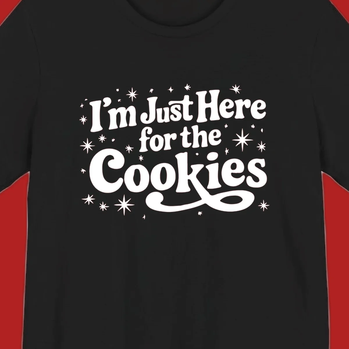 I'm Just Here for the Cookies text with stars graphic