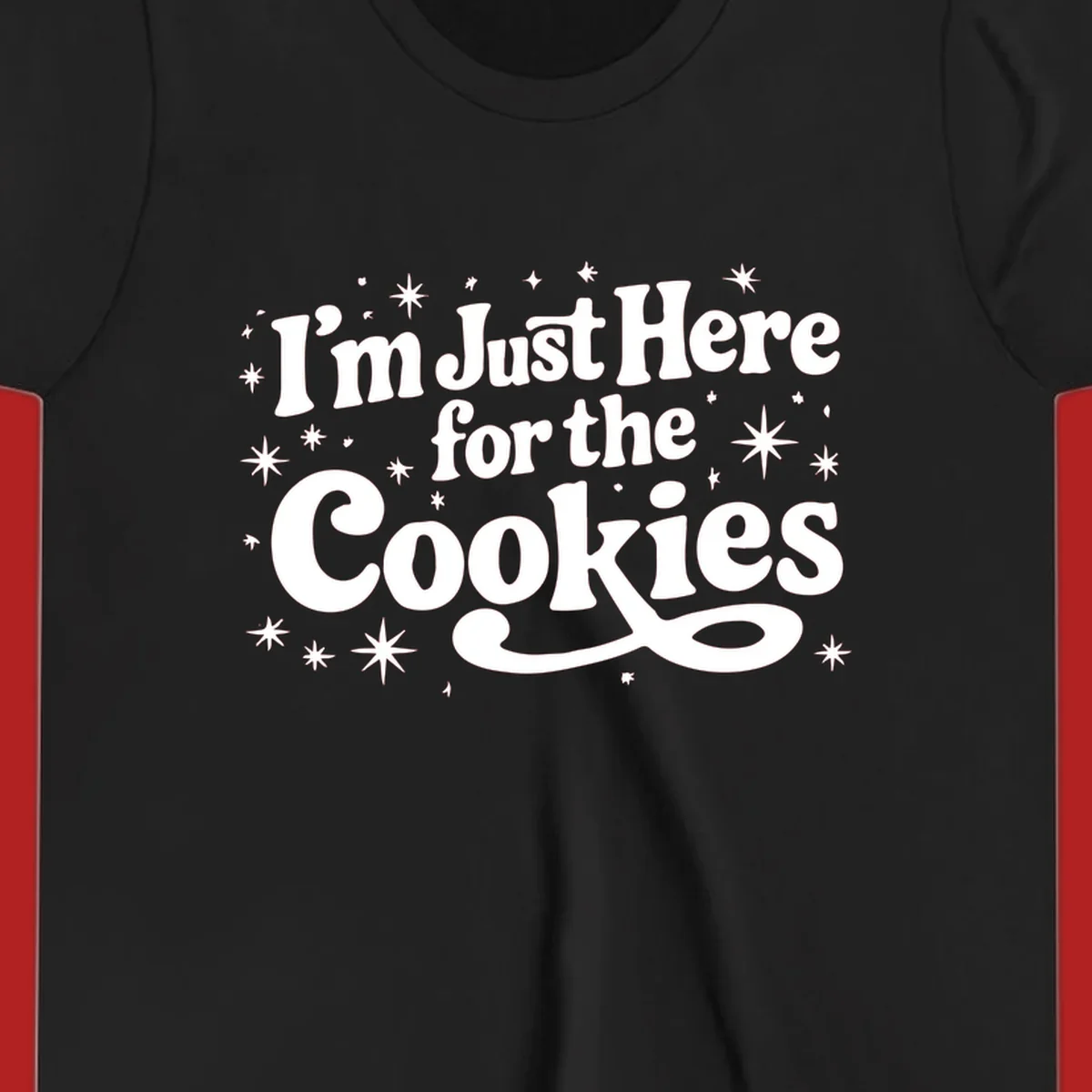 I'm Just Here for the Cookies text with stars graphic