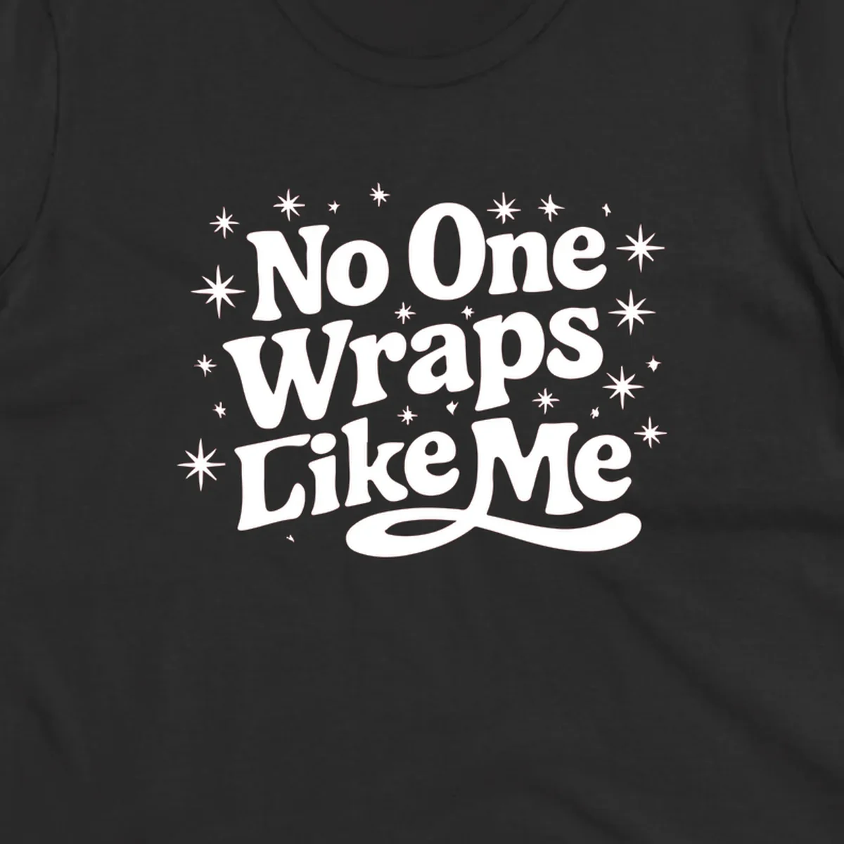 No One Wraps Like Me text with stars illustration on black background.