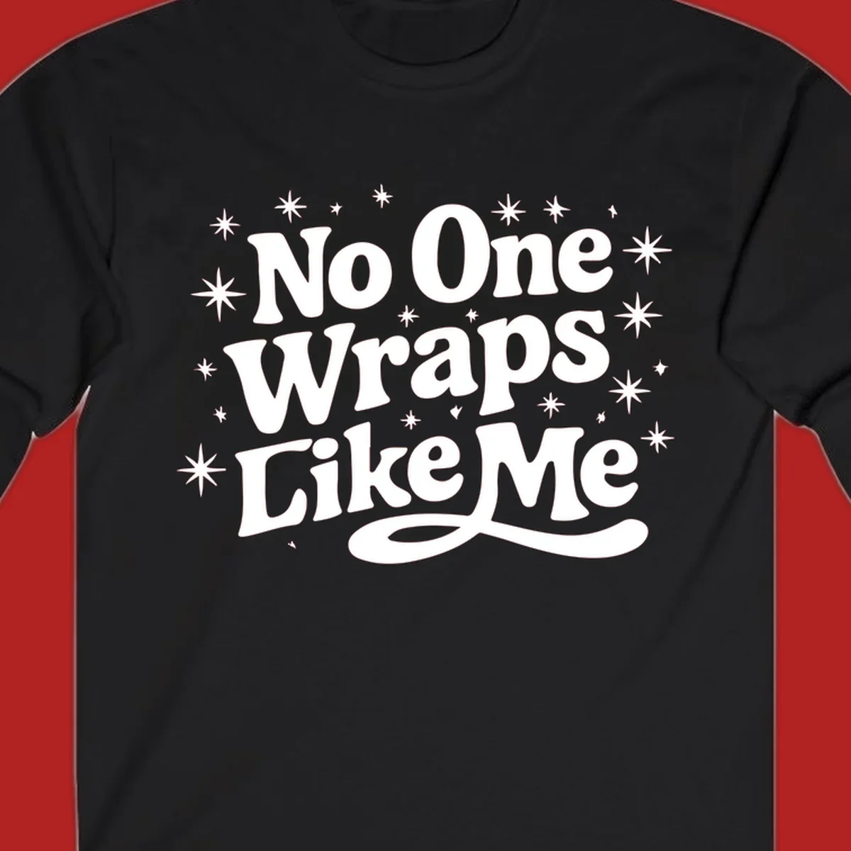 No One Wraps Like Me text with stars illustration on black background.