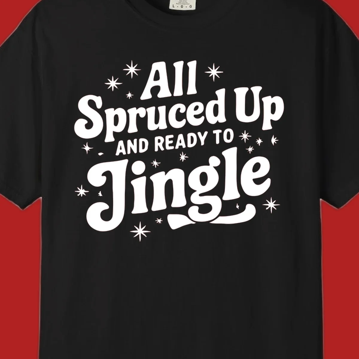 Retro holiday text design: All Spruced Up AND READY TO Jingle with stars.