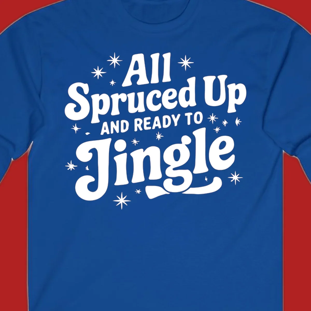 Retro holiday text design: All Spruced Up AND READY TO Jingle with stars.