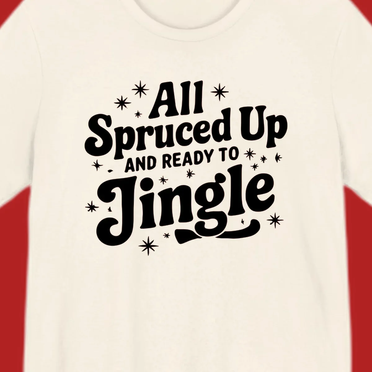 Retro holiday text design: All Spruced Up AND READY TO Jingle with stars.
