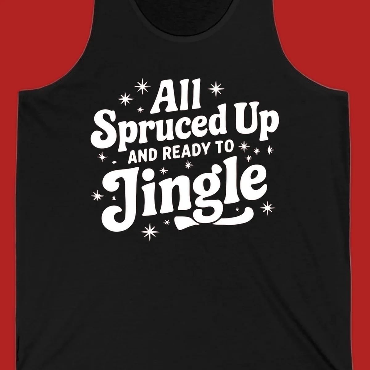 Retro holiday text design: All Spruced Up AND READY TO Jingle with stars.