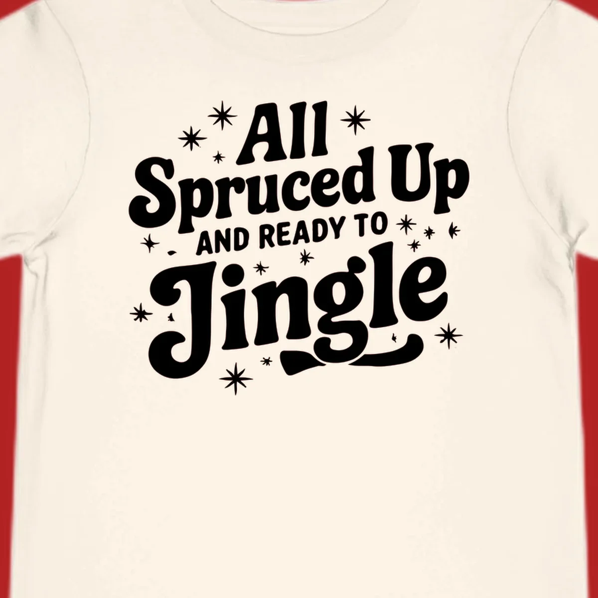 Retro holiday text design: All Spruced Up AND READY TO Jingle with stars.